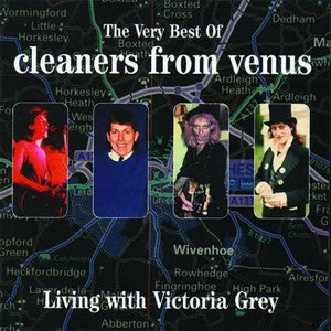 CLEANERS FROM VENUS - LIVING WITH VICTORIA GREY THE VERY BEST OF 2LP