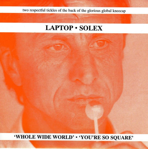 Laptop · Solex – Whole Wide World · You're So Square 7"
