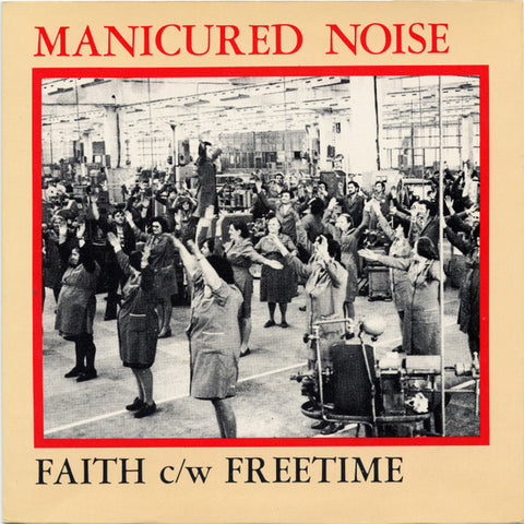 Manicured Noise – Faith c/w Freetime 7"