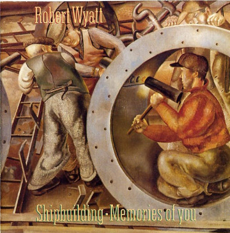 Robert Wyatt – Shipbuilding / Memories Of You 7"