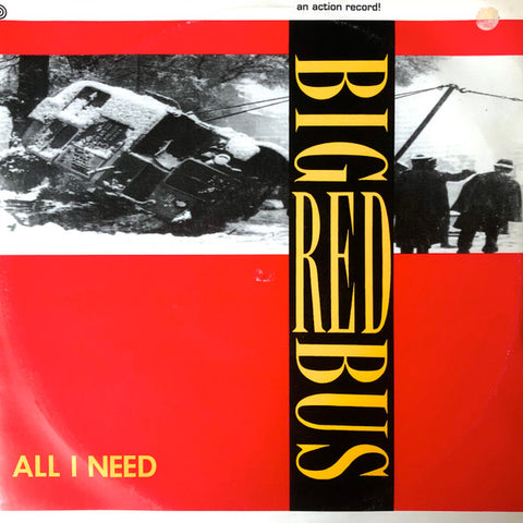 Big Red Bus ‎– All I Need 12"