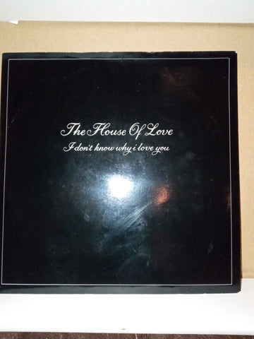 The House of Love - I Don't Know Why I Love You 7" HOL2