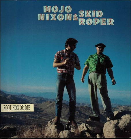 Mojo Nixon & Skid Roper – Root Hog Or Die LP