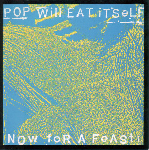Pop Will Eat Itself – Now For A Feast CD