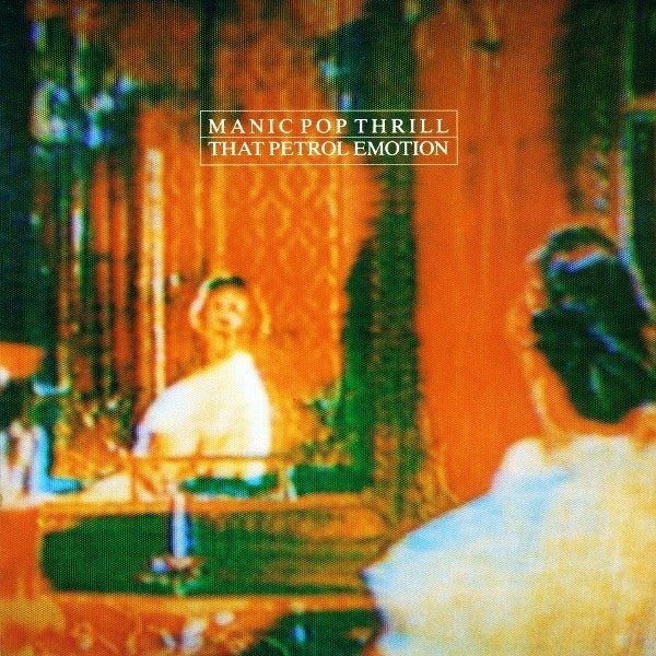 That Petrol Emotion ‎– Manic Pop Thrill LP