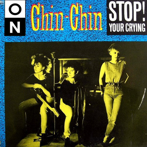 CHIN-CHIN - STOP! YOUR CRYING 7"