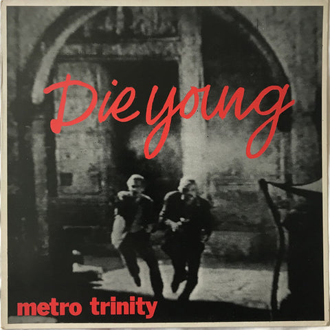 METRO TRINITY - DIE YOUNG 7"